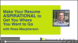 Make Your Resume ASPIRATIONAL to Get You Where You Want to Go
